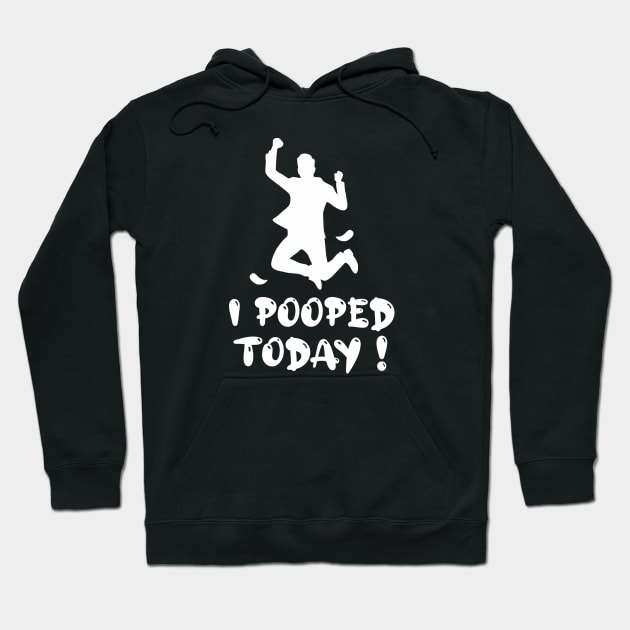 Funny I Pooped Today ! Hoodie by Design Malang